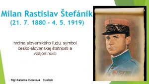 Milan Rastislav tefnik 21 7 1880 4 5