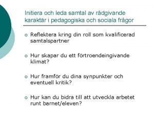 Initiera och leda samtal av rdgivande karaktr i