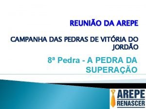 REUNIO DA AREPE CAMPANHA DAS PEDRAS DE VITRIA