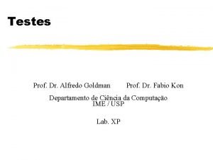 Testes Prof Dr Alfredo Goldman Prof Dr Fabio