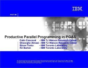 PACT 08 Productive Parallel Programming in PGAS Calin