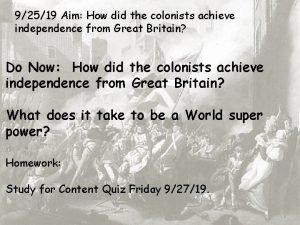 92519 Aim How did the colonists achieve independence