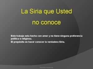 La Siria que Usted no conoce Este trabajo