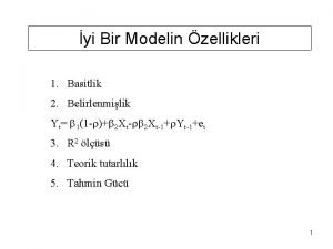 yi Bir Modelin zellikleri 1 Basitlik 2 Belirlenmilik