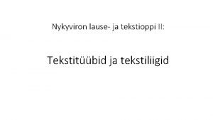 Nykyviron lause ja tekstioppi II Tekstitbid ja tekstiliigid