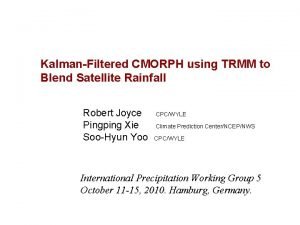 KalmanFiltered CMORPH using TRMM to Blend Satellite Rainfall