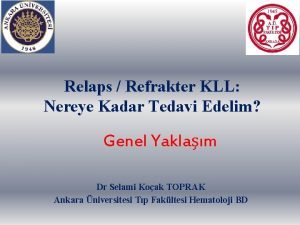 Relaps Refrakter KLL Nereye Kadar Tedavi Edelim Genel