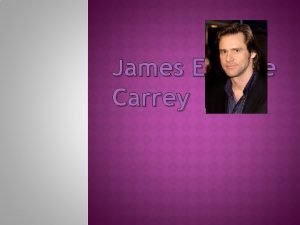 James Eugene Carrey James Eugene Carrey born January