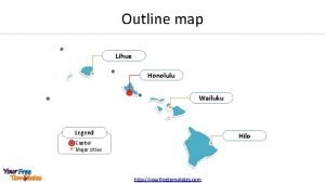 Outline map Lihue Honolulu Wailuku Legend Hilo Capital