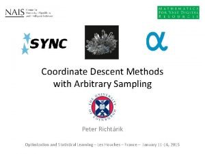 Coordinate Descent Methods with Arbitrary Sampling Peter Richtrik