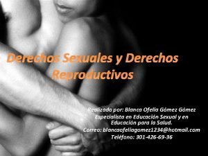 Derechos Sexuales y Derechos Reproductivos Realizado por Blanca