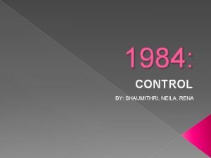 1984 CONTROL BY SHAUMITHRI NEILA RENA 1984 CONTROL