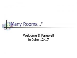 Many Rooms Welcome Farewell in John 12 17