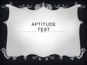 APTITUDE TEST MEANING A standardized test designed to
