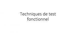 Techniques de test fonctionnel Test Fonctionnel Dfinition Dans