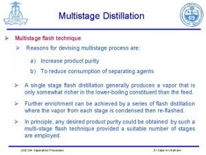 Multistage Distillation Multistage flash technique Reasons for devising