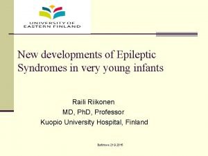 New developments of Epileptic Syndromes in very young