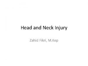 Head and Neck Injury Zahid Fikri M Kep