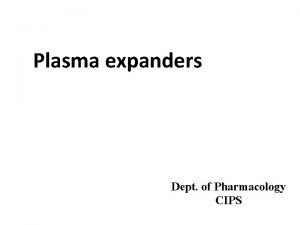 Plasma expanders Dept of Pharmacology CIPS Shock Circulatory