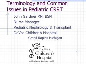 Terminology and Common Issues in Pediatric CRRT John