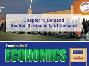 Chapter 4 section 3 elasticity of demand