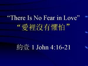 Perfect love casts out fear