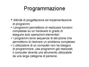 Programmazione Attivit di progettazione ed implementazione di programmi