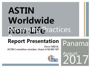 ASTIN Worldwide Reserving NonLife Practices Report Presentation Pierre