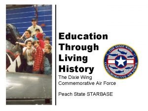 Education Through Living History The Dixie Wing Commemorative