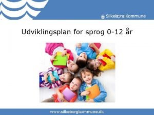 Udviklingsplan for sprog 0 12 r www silkeborgkommune