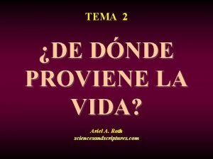 TEMA 2 DE DNDE PROVIENE LA VIDA Ariel