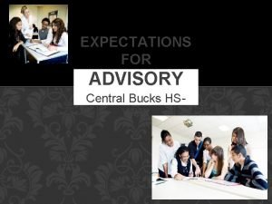 EXPECTATIONS FOR ADVISORY Central Bucks HSWest ADVISORY PERIOD