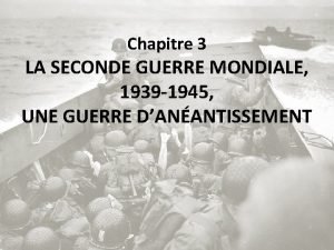 Chapitre 3 LA SECONDE GUERRE MONDIALE 1939 1945