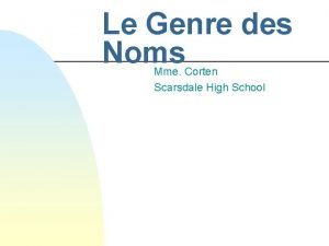 Le Genre des Noms Mme Corten Scarsdale High