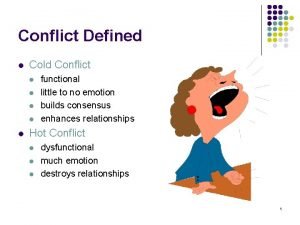 Conflict Defined l Cold Conflict l l l