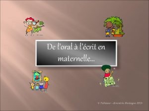 De loral lcrit en maternelle V Pellissier Grenoble