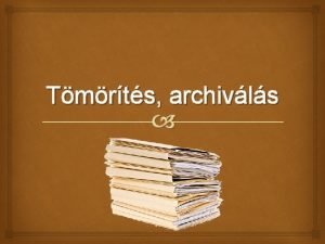 Tmrts archivls Archivls Az archivls egy olyan eljrs