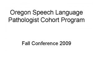 Oregon Speech Language Pathologist Cohort Program Fall Conference