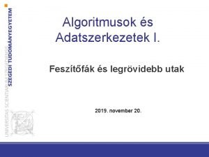 Algoritmusok s Adatszerkezetek I Fesztfk s legrvidebb utak