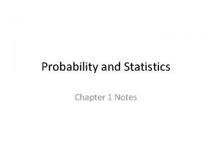 Probability and Statistics Chapter 1 Notes Probability and