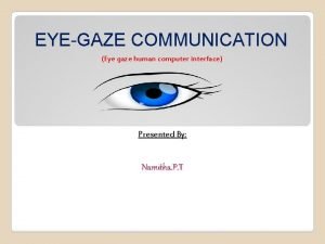 Disadvantages of eye gaze communication system
