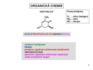 ORGANICK CHEMIE NZVOSLOV Pouze pedpony Cl chlor halogen