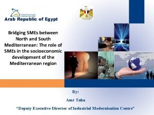 Arab Republic of Egypt Bridging SMEs between North