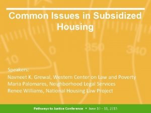 Common Issues in Subsidized Housing Speakers Navneet K