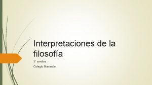 Interpretaciones de la filosofa 3 medios Colegio Manantial