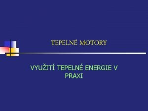 TEPELN MOTORY VYUIT TEPELN ENERGIE V PRAXI CO
