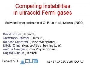 Competing instabilities in ultracold Fermi gases Motivated by