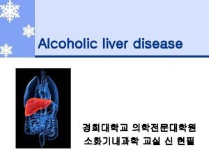 Alcoholic liver disease Normal liver 90 of daily