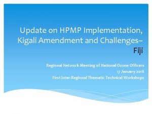 Update on HPMP Implementation Kigali Amendment and Challenges