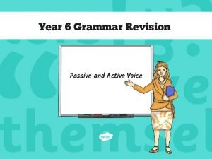 Revision: passive voice Revision: passive voice